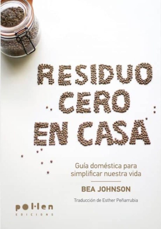 Residuo Cero En Casa: Guia Domestica Para Simplificar Nuestra Vida