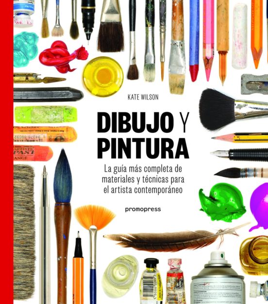 Dibujo Y Pintura: La Guia Mas Completa De Materiales Y Tecnicas Para E