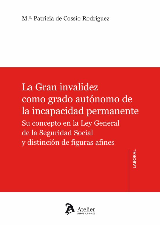 Gran Invalidez Como Grado Autónomo De La Incapacidad Permanente. Su Co