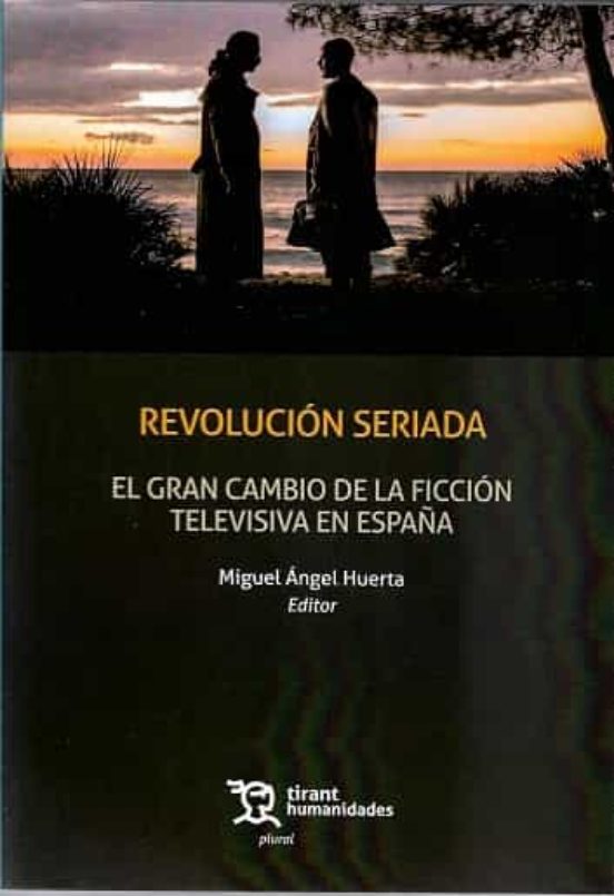 Revolución Seriada: El Gran Cambio De La Ficción Televisiva En España