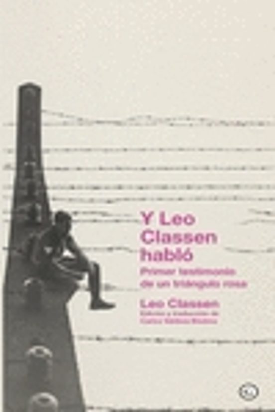Y Leo Classen Hablo: Primer Testimonio De Un Triángulo Rosa