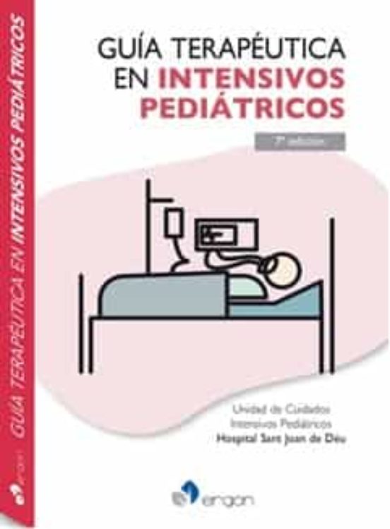 Guía Terapéutica En Intensivos Pediátricos. 7ª Edición