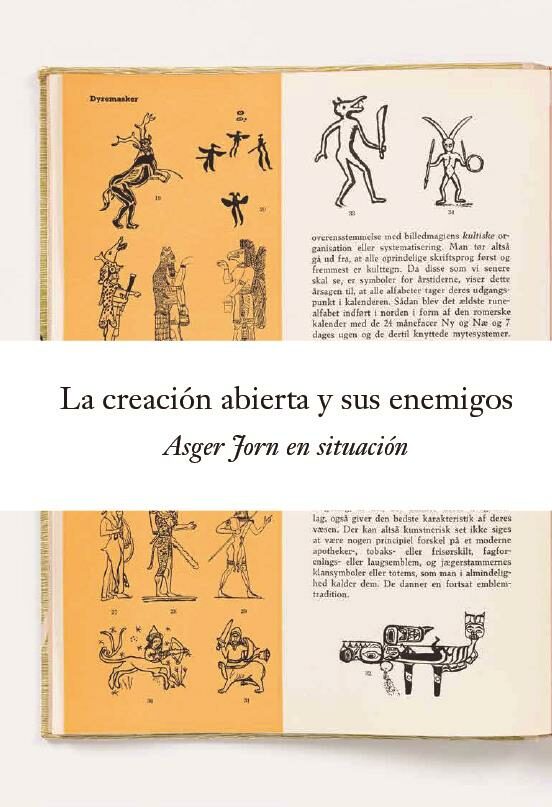 La Creacion Abierta Y Sus Enemigos: Asger Jorn En Situacion