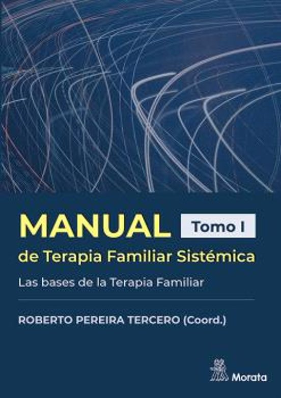 Manual De Terapia Familiar Sistémica. Las Bases De La Terapia Familiar. Tomo I