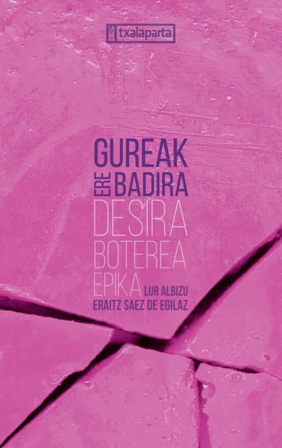 Gureak Ere Badira. Desira Boterea Epica