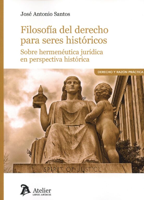 Filosofía Del Derecho Para Seres Históricos.sobre Hermenéutica Jurídic
