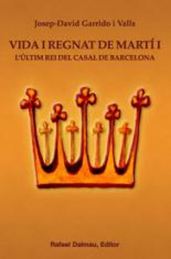 Vida I Regnat De Marti I: L Ultim Rei Del Casal De Barcelona