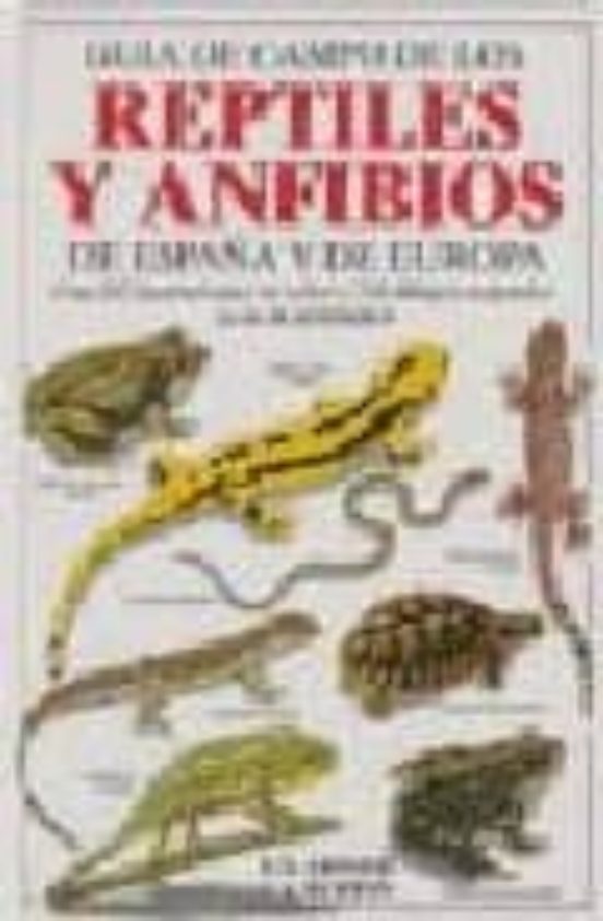 Guia de Campo de los Reptiles y Anfibios de España y de Europa