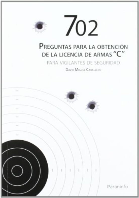 702 Preguntas para la Obtencion de la Licencia de Armas C para Vigilan