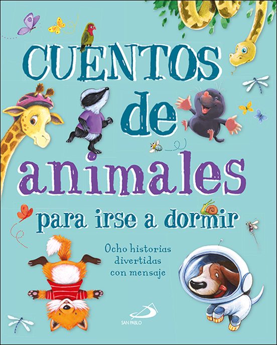 Cuentos De Animales Para Irse A Dormir: Ocho Historias Divertidas Con