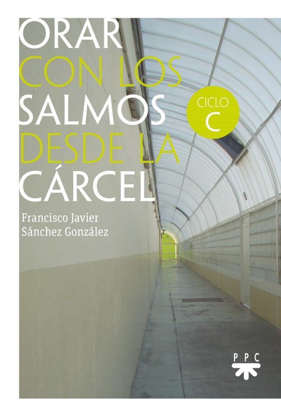 Orar Con Los Salmos Desde La Cárcel. Ciclo C
