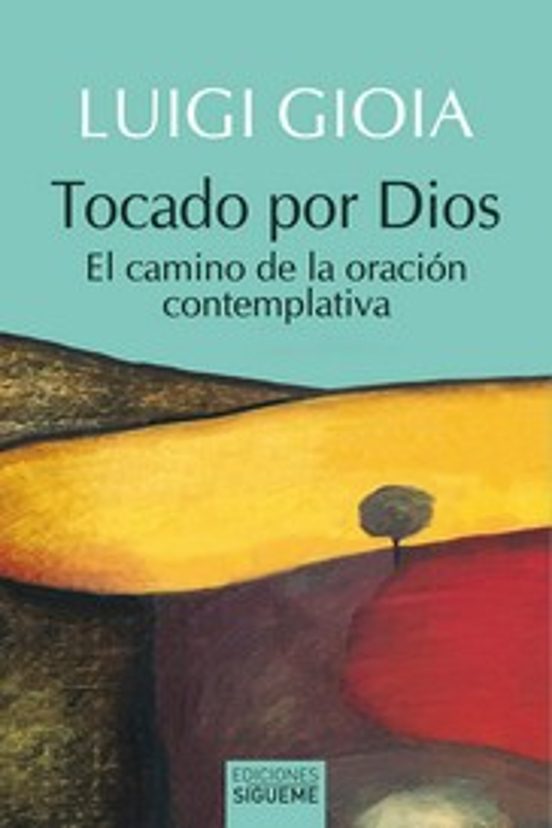 Tocado por Dios: El Camino de la Oracion Contemplativa