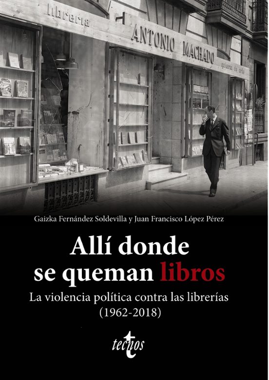 Allí Donde Se Queman Libros. La Violencia Política Contra Las Librerías