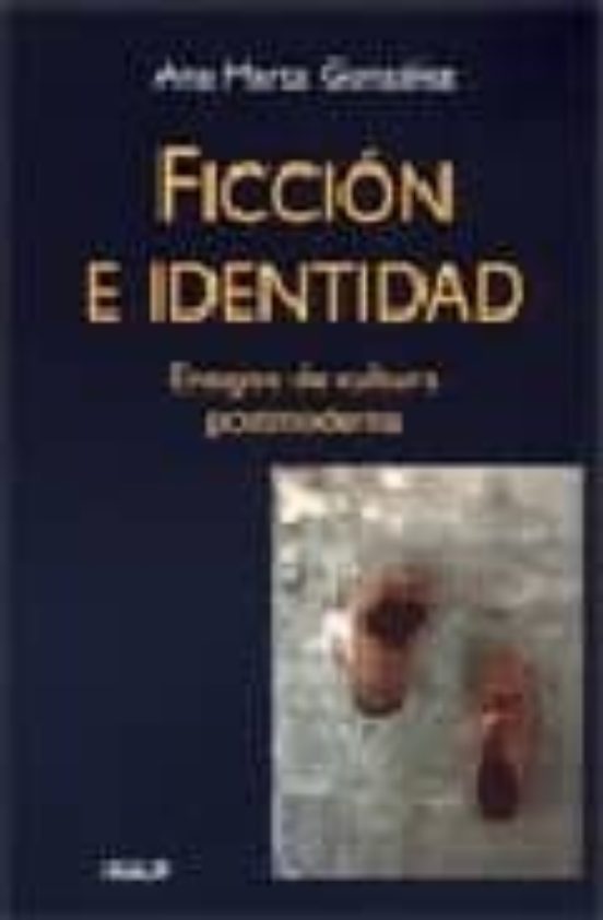 Ficcion E Identidad: Ensayos De Cultura Postmoderna
