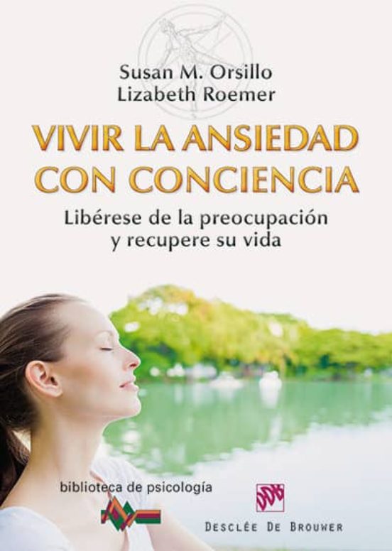 Vivir La Ansiedad Con Conciencia: Liberese De La Preocupacion Y R Ecup