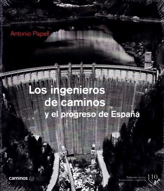 Los Ingenieros De Caminos Y El Progreso De España