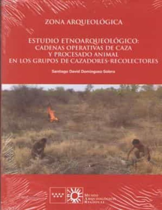Zona Arqueologica 21: Estudio Etnoarqueologico: Cadenas Operativas De