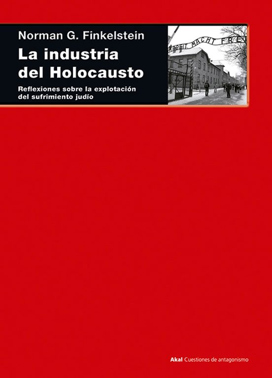 La Industria Del Holocausto: Reflexiones Sobre La Explotacion Del Sufr