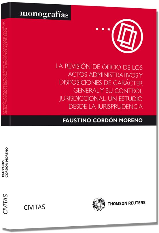 La Revisión De Oficio De Los Actos Administrativos Y Disposiciones De Carácter General Y Su Control Jurisdiccional. Un Estudio Desde La Jurisprudencia