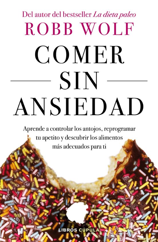 Comer Sin Ansiedad: Aprende A Controlar Los Antojos Reprogramar Tu Ape
