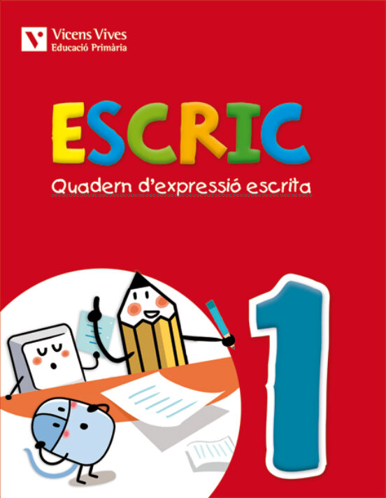 Escric. Quadern D Expressió Escrita. 1 1º Primaria