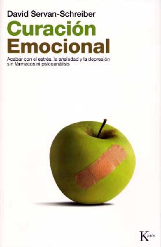 Curacion Emocional: Acabar Con El Estres La Ansiedad Y La Depres Ion S