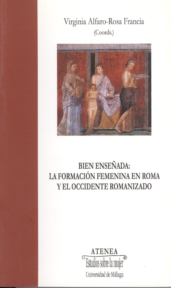 Bien Enseñada: La Formacion Femenina En Roma Y El Occidente Roman Izad