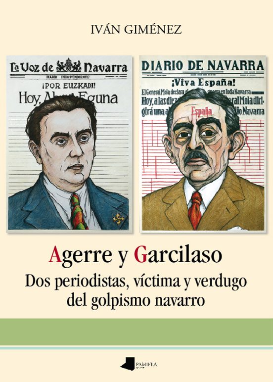 Agerre Y Garcilaso. Dos Periodistas Victima Y Verdugo Del Golpis Mo Na