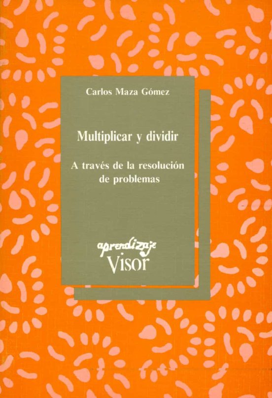 Multiplicar Y Dividir: A Traves De La Resolucion De Problemas