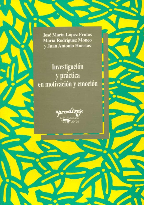 Investigación Y Práctica En Motivación Y Emoción
