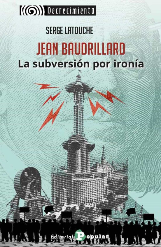 Jean Baudrillard. La Subversión Por Ironía