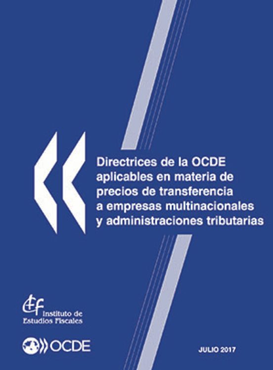 Directrices De La OCDE Aplicables En Materia De Precios De Transferencia A Empresas Multinacionales Y Administraciones Tributarias. JUlio 2017
