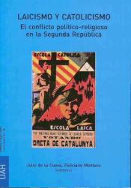 Laicismo y Catolicismo. El conflicto político-religioso en la Segunda República