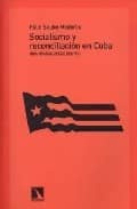 Socialismo Y Reconciliacion En Cuba: Una Mirada Desde Dentro
