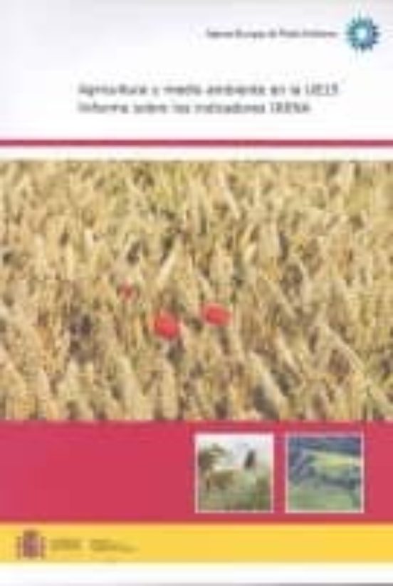 Agricultura Y Medio Ambiente En La Ue: Informe Sobre Indicadores Irena