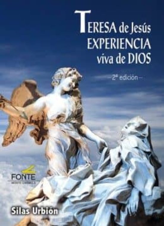 Teresa De Jesus. Experiencia Viva De Dios