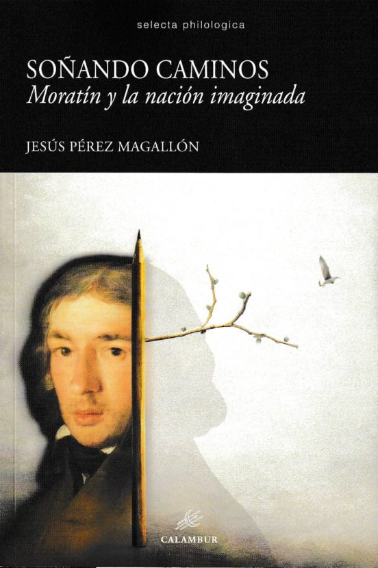 Soñando Caminos: Moratín Y La Nacion Imaginada