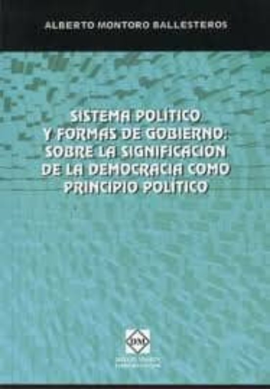 Sistema Politico Y Formas Del Gobierno : Sobre La Significacion D E La