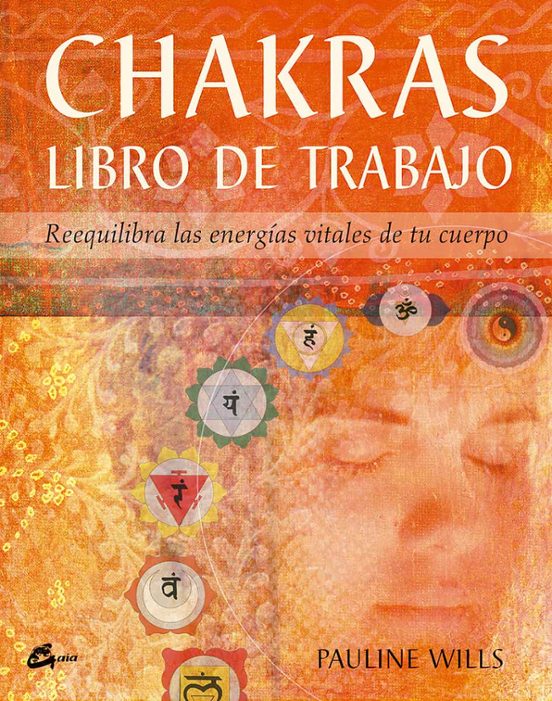 Chakras. Libro De Trabajo: Reequilibra Las Energias Vitales De Tu Cuer