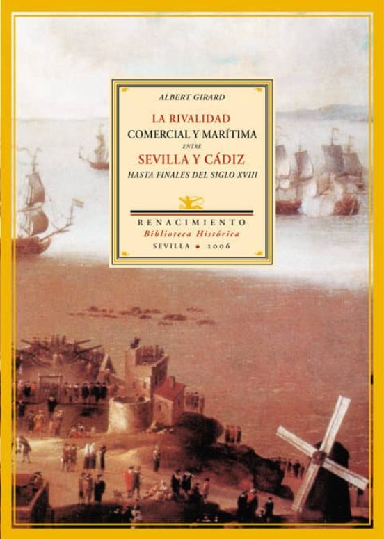 La Rivalidad Comercial Y Maritima Entre Sevilla Y Cadiz