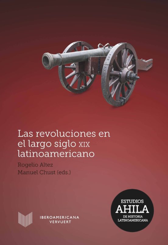 Las Revoluciones En El Largo Siglo Xix Latinoamericano