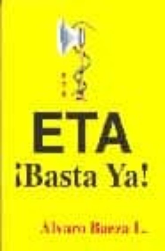 Eta ¡basta Ya!: Historia Terrorista De Eta