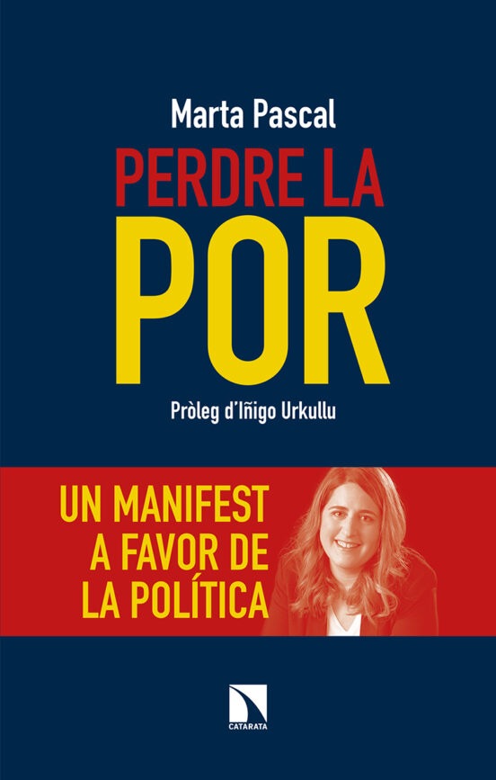 Perdre La Por. Un Manifest A Favor De La Política