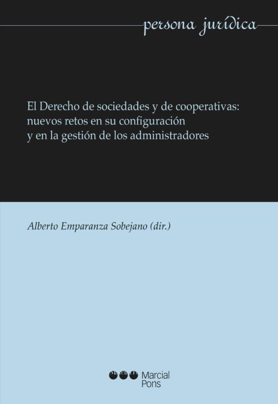 El Derecho De Sociedades Y Cooperativas: Nuevos Retos En Su Configuración Y En La Gestión De Los Administradores