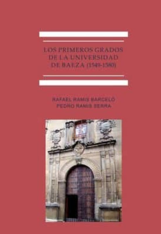 Los Primeros Grados De La Universidad De Baeza