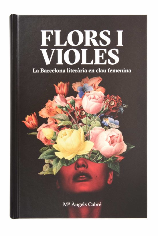 Flors I Violes: La Barcelona Literaria En Clau Femenina