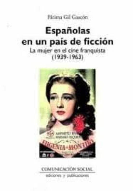 Españolas En Un País De Ficción: La Mujer En El Cine Franquista