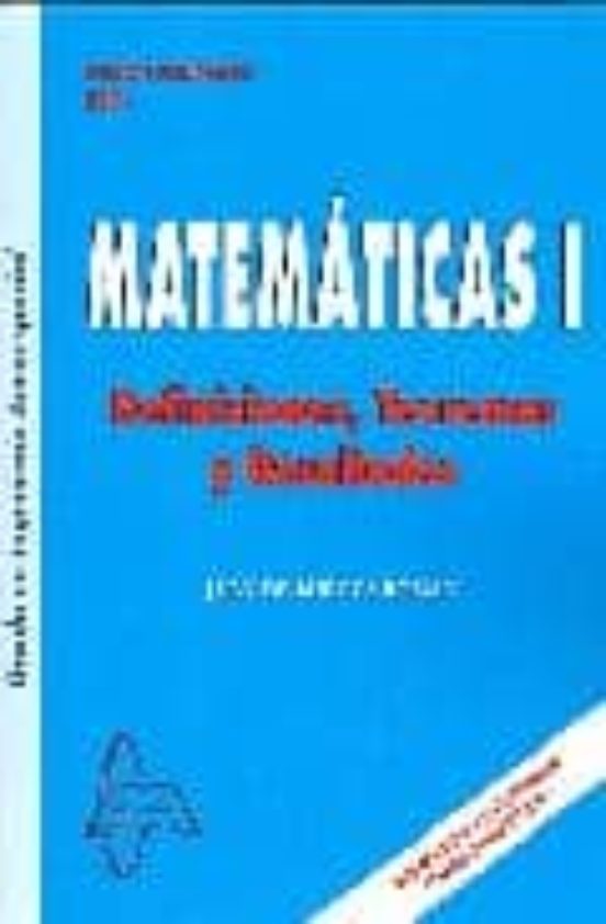 Matematicas I: Definiciones Teoremas Y Resultados Grado Ingenieri Eria