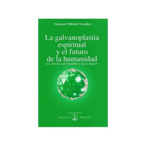 La Galvanoplastia Espiritual Y El Futuro De La Humanidad
