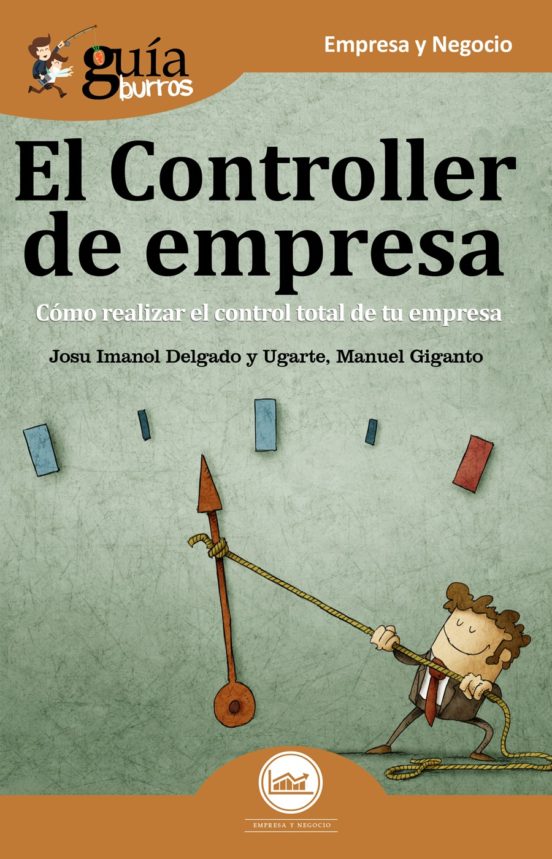 Guiaburros Controller De Empresa: Todo Lo Que Debes Saber Para Hacer E